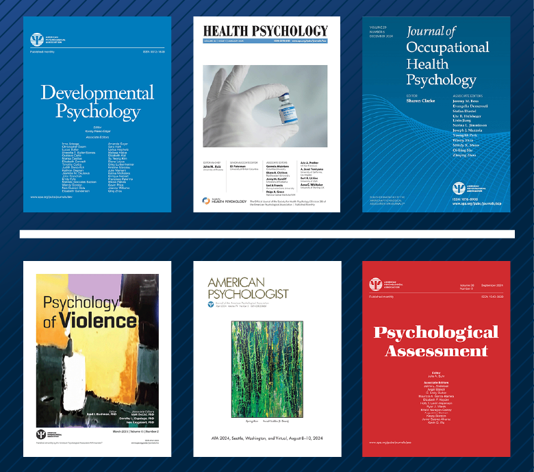 Covers for the following journals: American Psychologist, Psychological Assessment, Health Psychology, Developmental Psychology, Psychology of Violence, Journal of Occupational Health Psychology
