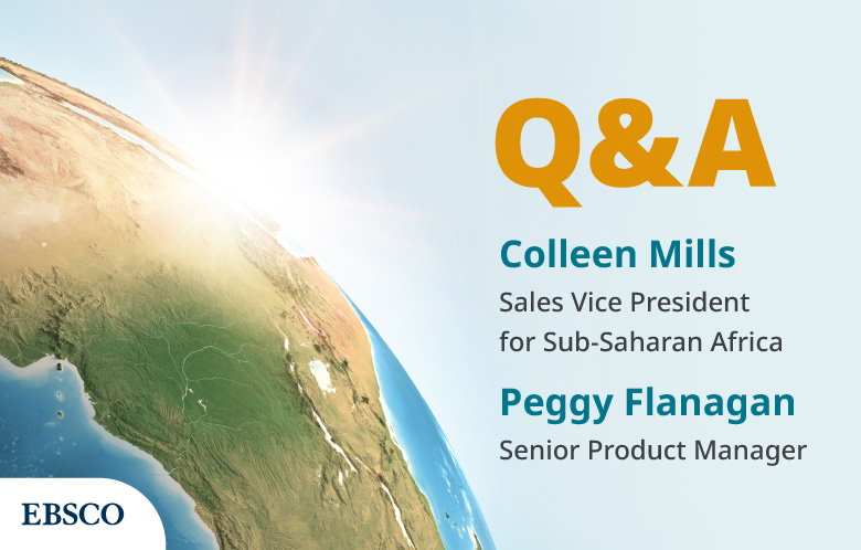 Q&A: Colleen Mills, Sales Vice President for Sub-Saharan Africa and Peggy Flanagan, Senior Product Manager (EBSCO)