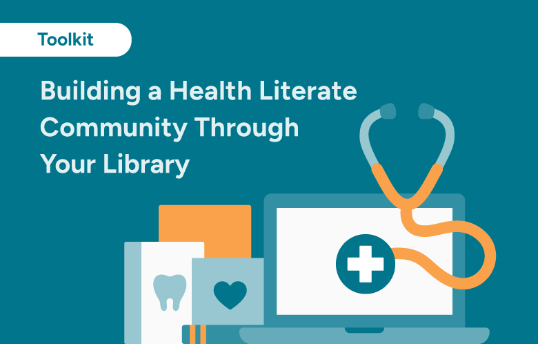 Building a Health Literate Community Through Your Library (Toolkit)