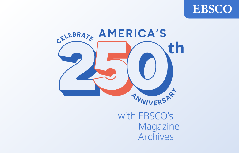 Celebrate America 250 with EBSCO's Magazine Archives
