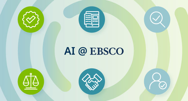 AI @ EBSCO. (colorful icons representing: search magnifying glass, checkmark, digital journal, hands shaking, user persona, and balance)