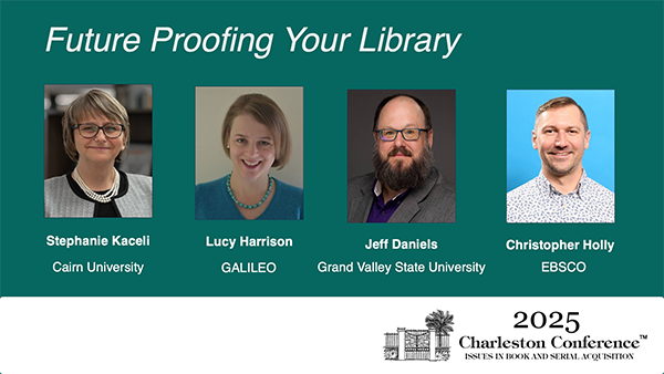 "Future Proofing Your Library" Charleston Conference Panelists