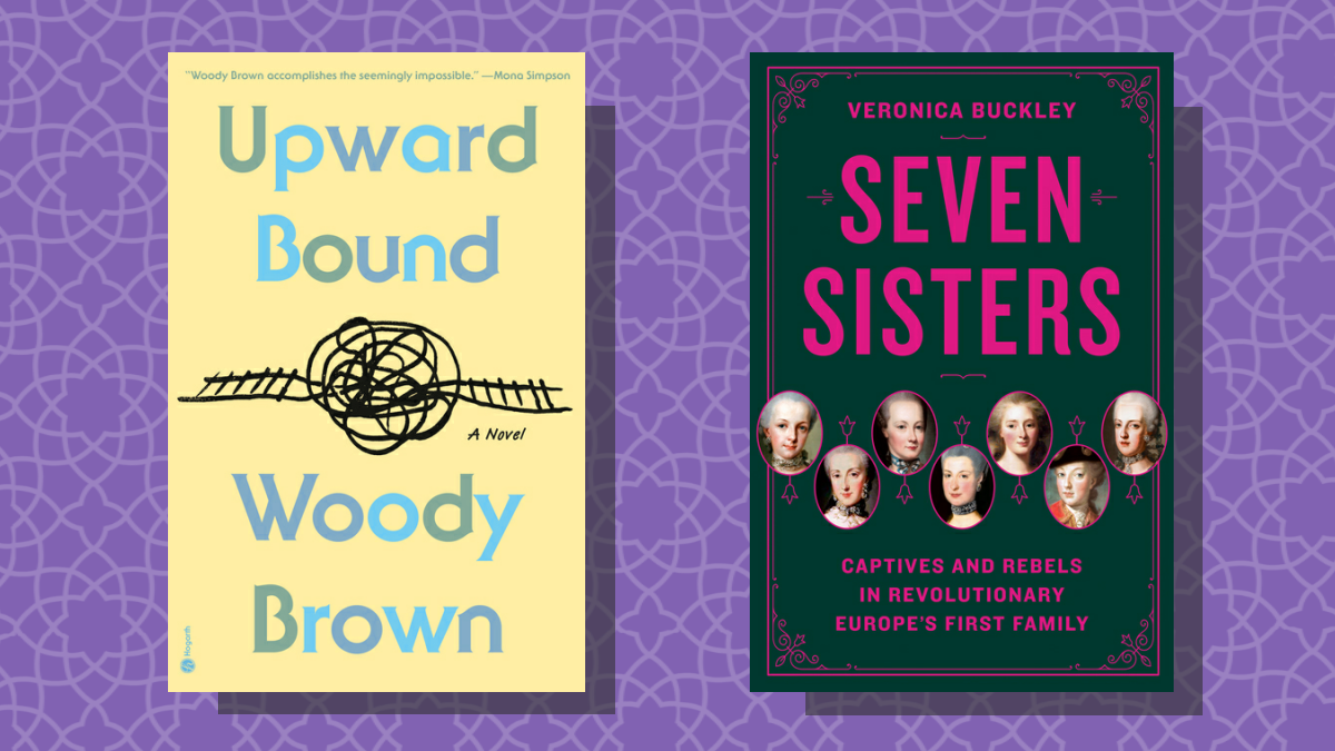 Two book covers: Upward Bound by Woody Brown and Seven Sisters: Captives and Rebels in Revolutionary Europe's First Family by Veronica Buckley 