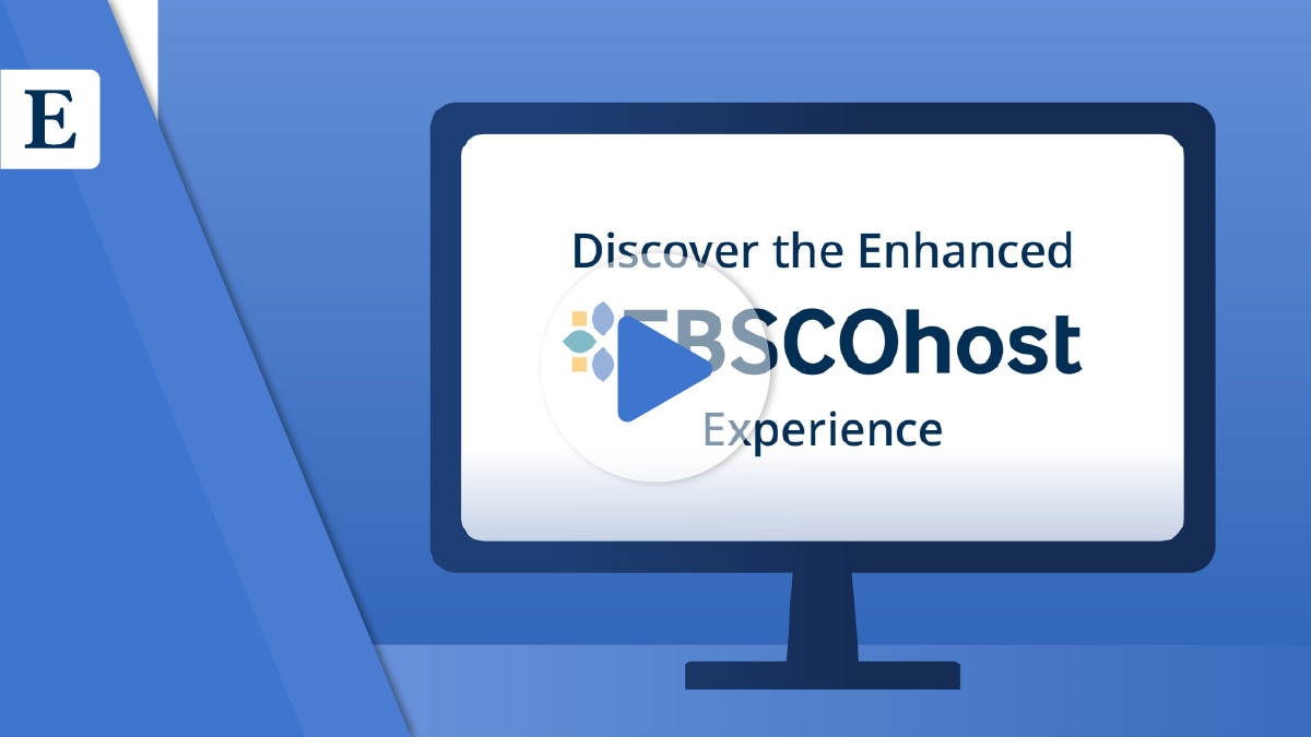 Discover the Enhanced EBSCOhost Experience | EBSCO