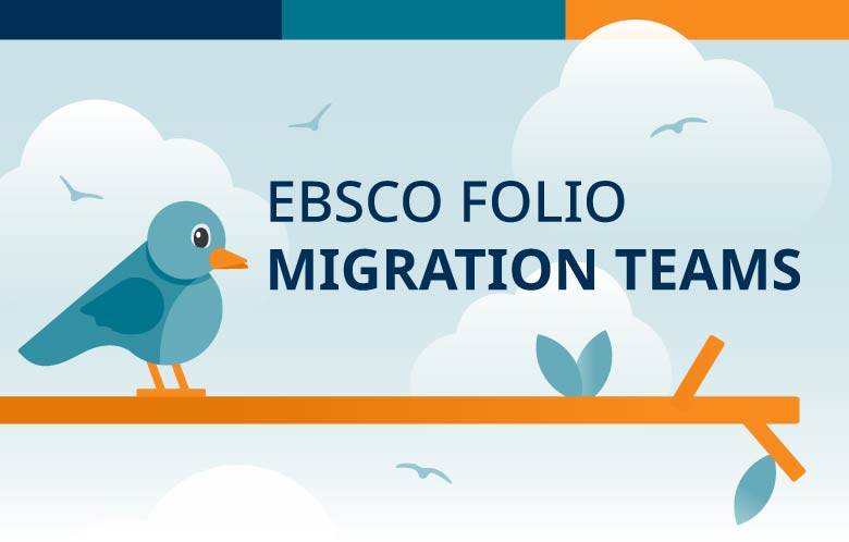 Illustration of a bird perched on a branch. Birds flying in the background of a cloudy sky. Text: EBSCO FOLIO Migration Teams