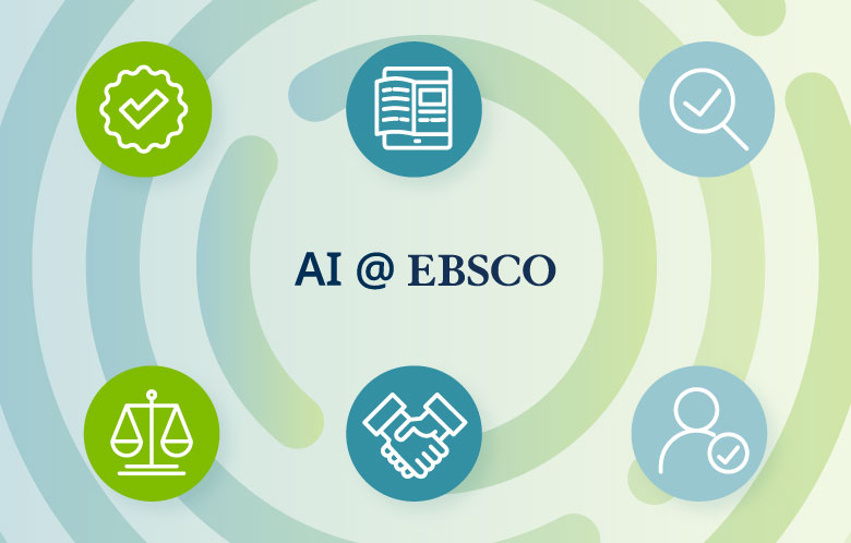 AI @ EBSCO. (colorful icons representing: search magnifying glass, checkmark, digital journal, hands shaking, user persona, and balance)