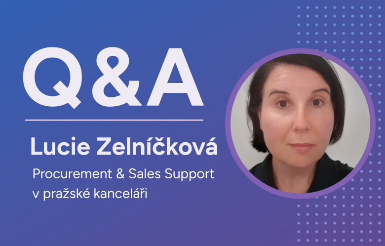 Q&A | Lucie Zelníčková. Procurement & Sales Support. v pražské kanceláři