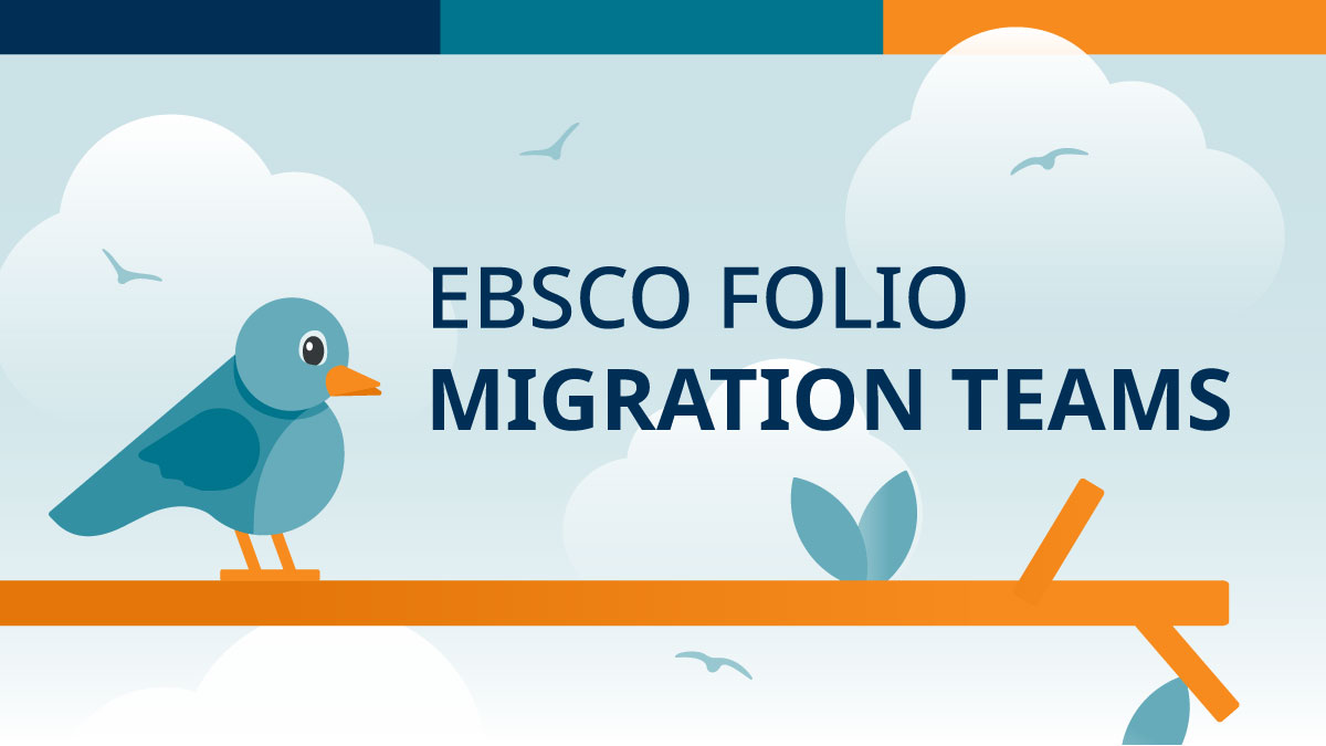 EBSCO FOLIO Migration Teams EBSCO