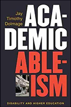 Cover of "Academic Ableism: Disability and Higher Education"