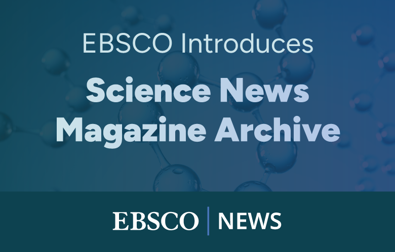 image showing a scientific cell image in the background with "EBSCO Introduces Science News Magazine Archives" and EBSCO News logo