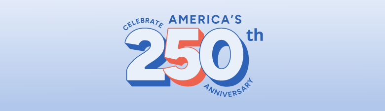 Celebrate America's 250th Anniversary