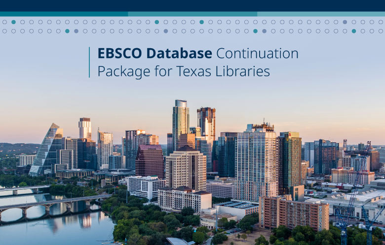 EBSCO Database Continuation Package for Texas Libraries and photo of Austin, Texas.