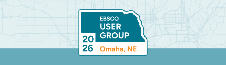EBSCO User Group 2026 Omaha, NE